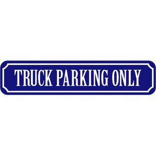 Schild Spruch "Truck Parking Only" 46 x 10 cm blau