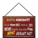 Schild Spruch Richtig verheiratet ist ein Mann, Wort...