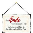 Schild Spruch Am Ende alles gut, nicht gut, dann nicht...