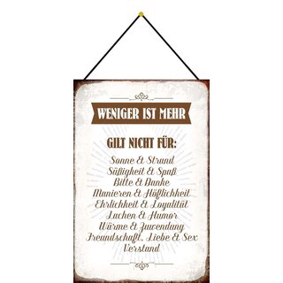 Schild Spruch Weniger ist mehr gilt nicht für 20 x 30 cm Blechschild mit Kordel