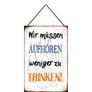 Schild Spruch Wir müssen aufhören weniger zu...