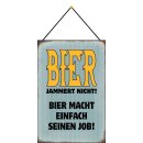 Schild Spruch Bier jammert nicht! Bier macht einfach...