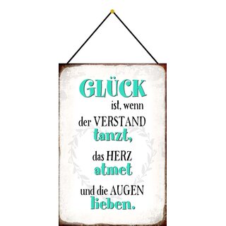 Schild Spruch Glück ist, wenn der Verstand tanzt 20 x 30 cm Blechschild mit Kordel