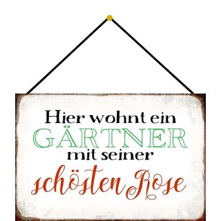 Schild Spruch Hier wohnt Gärtner mit schönster Rose 20 x 30 cm Blechschild mit Kordel