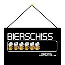 Schild Spruch Bierschiss loading 20 x 30 cm Blechschild...
