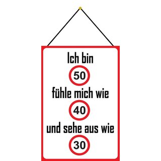 Schild Spruch Bin 50, fühle mich wie 40, sehe aus wie 30 20 x 30 cm Blechschild mit Kordel