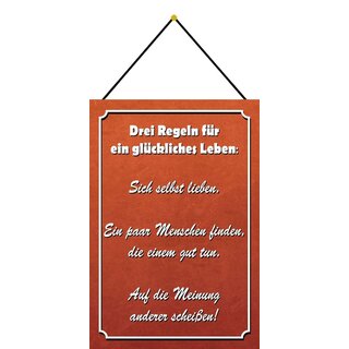 Schild Spruch Drei Regeln für ein glückliches Leben 20 x 30 cm Blechschild mit Kordel