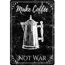 Schild Spruch "Make Coffee Not War" 20 x 30 cm...