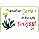 Schild Spruch "Traue keinem Garten in dem kein...