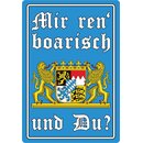 Schild Spruch "Mir ren` boarisch und Du?" 20 x...