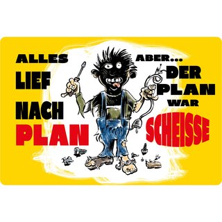 Schild Spruch "Alles lief nach Plan, aber der Plan war Scheiße" 20 x 30 cm