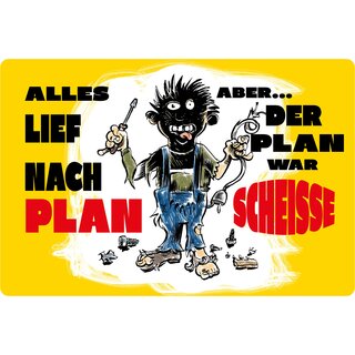 Schild Spruch "Alles lief nach Plan, aber der Plan war Scheiße" 20 x 30 cm 