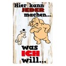 Schild Spruch "Hier kann jeder machen was ich...