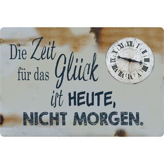 Schild Spruch "Die Zeit für das Glück ist heute, nicht morgen" 20 x 30 cm 