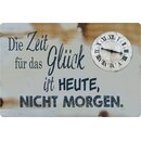 Schild Spruch "Die Zeit für das Glück ist...