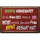 Schild Spruch "Richtig verheiratet ist ein Mann,...