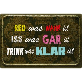 Schild Spruch "Red was wahr ist, Iss was gar ist, Trink was klar ist" 20 x 30 cm 