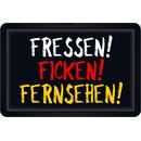 Schild Spruch "Fressen! Ficken! Fernsehen!" 20...