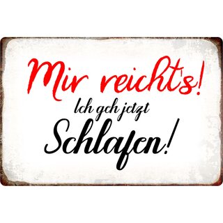 Schild Spruch "Mir reichts! Ich geh jetzt Schlafen" 20 x 30 cm