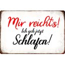 Schild Spruch "Mir reichts! Ich geh jetzt...