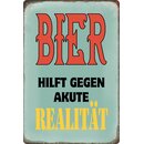 Schild Spruch "Bier hilft gegen Realität"...