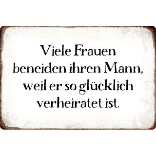 Schild Spruch "Frauen beneiden Mann weil glücklich verheiratet" 20 x 30 cm