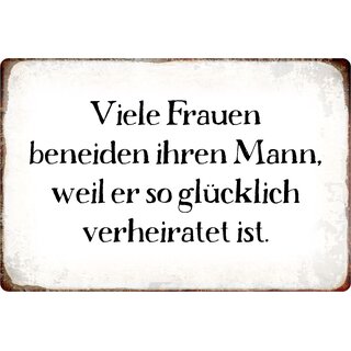 Schild Spruch "Frauen beneiden Mann weil glücklich verheiratet" 20 x 30 cm 