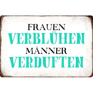 Schild Spruch "Frauen verblühen Männer verduften" 20 x 30 cm