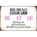 Schild Spruch "Ideale Ehemann, 80 Jahre, 42 Fieber,...