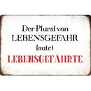 Schild Spruch "Der Plural von Lebensgefahr lautet...