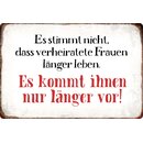 Schild Spruch "Stimmt nicht verheiratete Frauen...