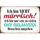 Schild Spruch "Nicht mürrisch, von gut...