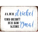 Schild Spruch "Ja, ich stricke! Bin keine Oma!"...