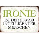 Schild Spruch "Ironie Humor intelligenter...