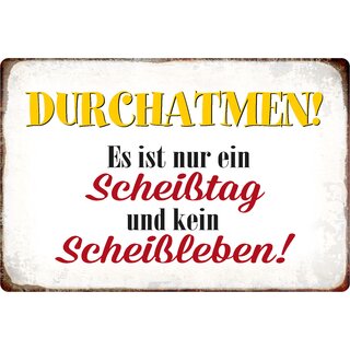 Schild Spruch "Durchatmen Scheißtag kein Scheißleben" 20 x 30 cm 