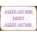 Schild Spruch "Alles an mir liebt alles an Dir"...