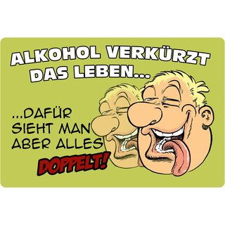 Schild Spruch "Alkohol verkürzt Leben, sieht doppelt" 20 x 30 cm 