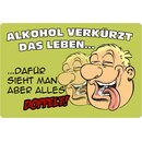 Schild Spruch "Alkohol verkürzt Leben, sieht...