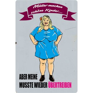 Schild Spruch "Mütter machen schöne Kinder, meine übertreiben" 20 x 30 cm 