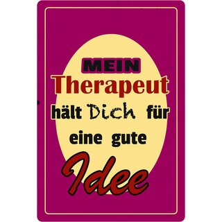 Schild Spruch "Mein Therapeut hält dich für eine gute Idee" 20 x 30 cm