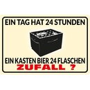 Schild Spruch "Tag 24 Stunden Kasten Bier 24...