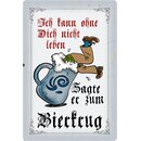 Schild Spruch "Ohne Dich nicht leben, Bierkrug"...