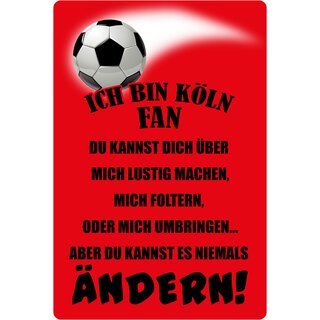 Schild Spruch "Ich bin Köln Fan" Fußball 20 x 30 cm