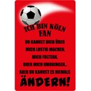 Schild Spruch "Ich bin Köln Fan"...
