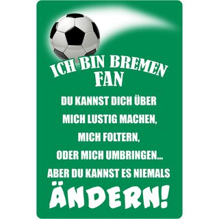 Schild Spruch "Ich bin Bremen Fan" Fußball 20 x 30 cm 
