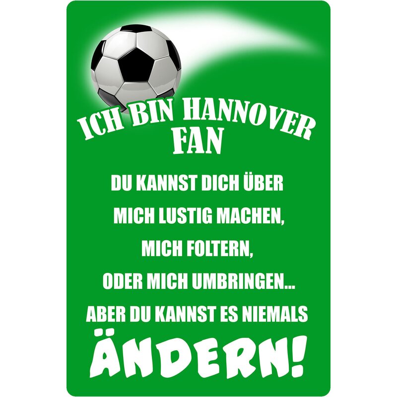 Ich bin Hannover Fan Fußball 20 x 30 cm Spruch Deko Blechschild 1524 