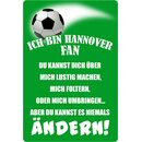 Schild Spruch "Ich bin Hannover Fan"...