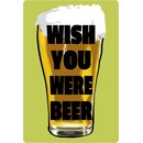 Schild Spruch Wish you were Beer 20 x 30 cm 
