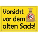 Schild Spruch "Vorsicht vor dem alten Sack -...