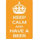 Schild Spruch "Keep Calm and have a Beer" 20 x...